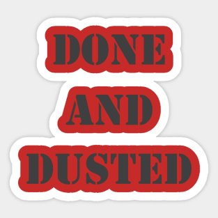 Done And Dusted Sticker